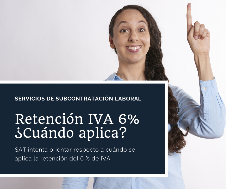 Retención IVA 6% ¿Cuándo aplica? Sat Intenta aclarar.